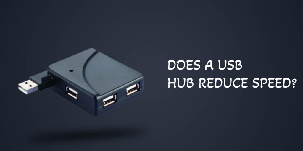 Does A USB Hub Reduce Speed? – Complete Guide 2022